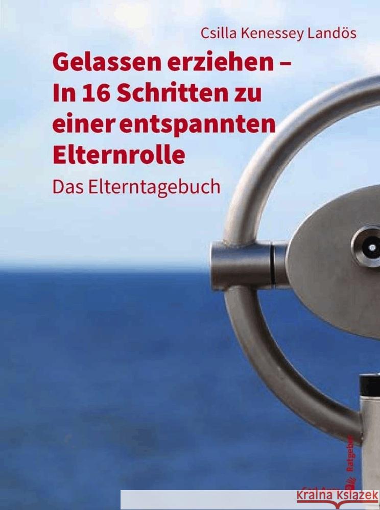 Gelassen erziehen - In 16 Schritten zu einer entspannten Elternrolle Kenessey Landös, Csilla 9783849703837 Carl-Auer