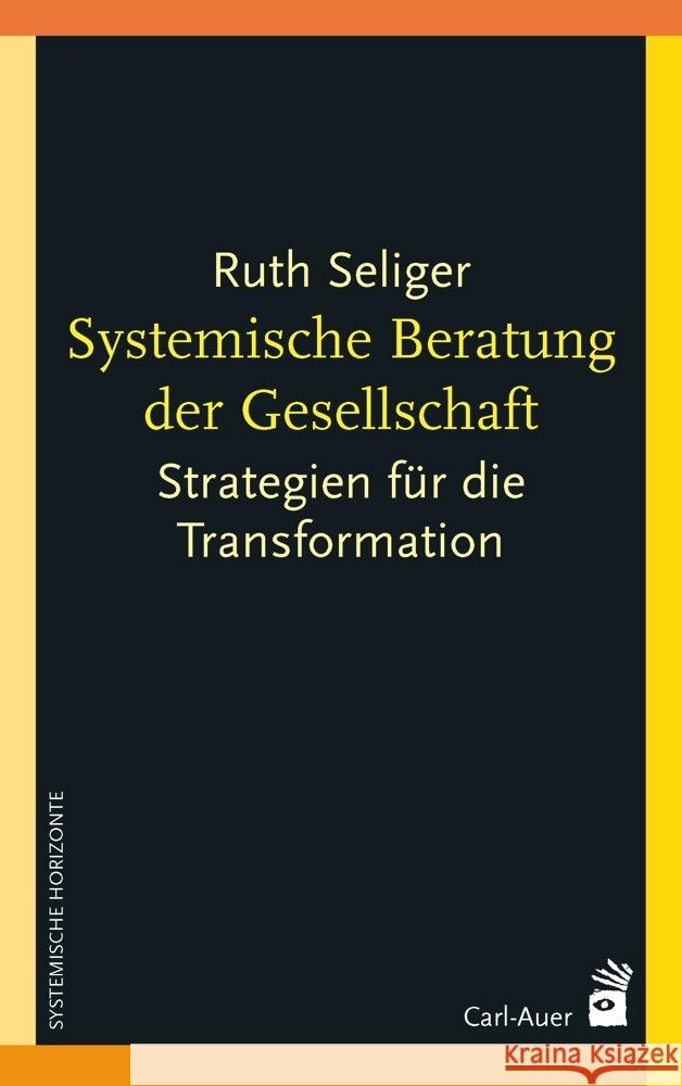 Systemische Beratung der Gesellschaft Seliger, Ruth 9783849704001 Carl-Auer