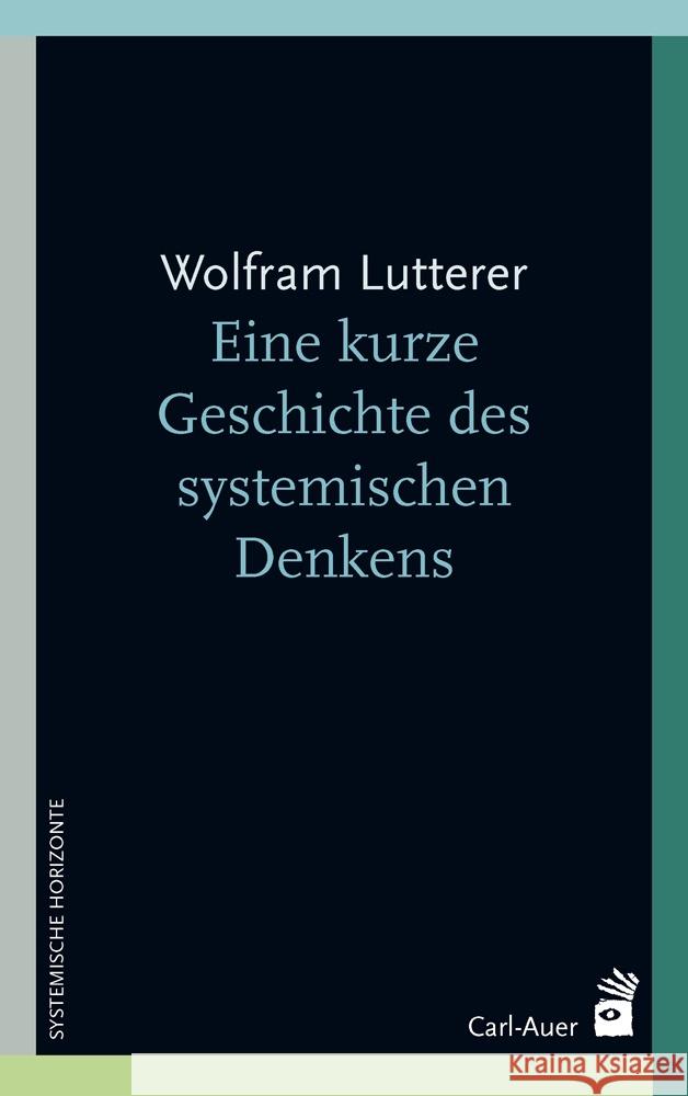 Eine kurze Geschichte des systemischen Denkens Lutterer, Wolfram 9783849704094 Carl-Auer