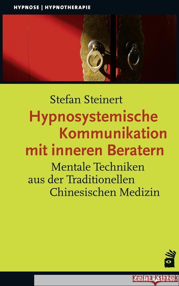 Hypnosystemische Kommunikation mit inneren Beratern Steinert, Stefan 9783849704162 Carl-Auer