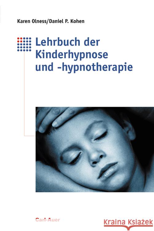 Lehrbuch der Kinderhypnose und -hypnotherapie Olness, Karen, Kohen, Daniel P. 9783849704308 Carl-Auer