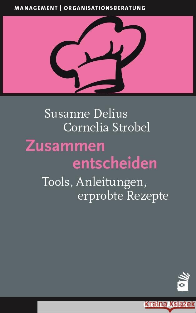 Zusammen entscheiden Delius, Susanne, Strobel, Cornelia 9783849705244 Carl-Auer