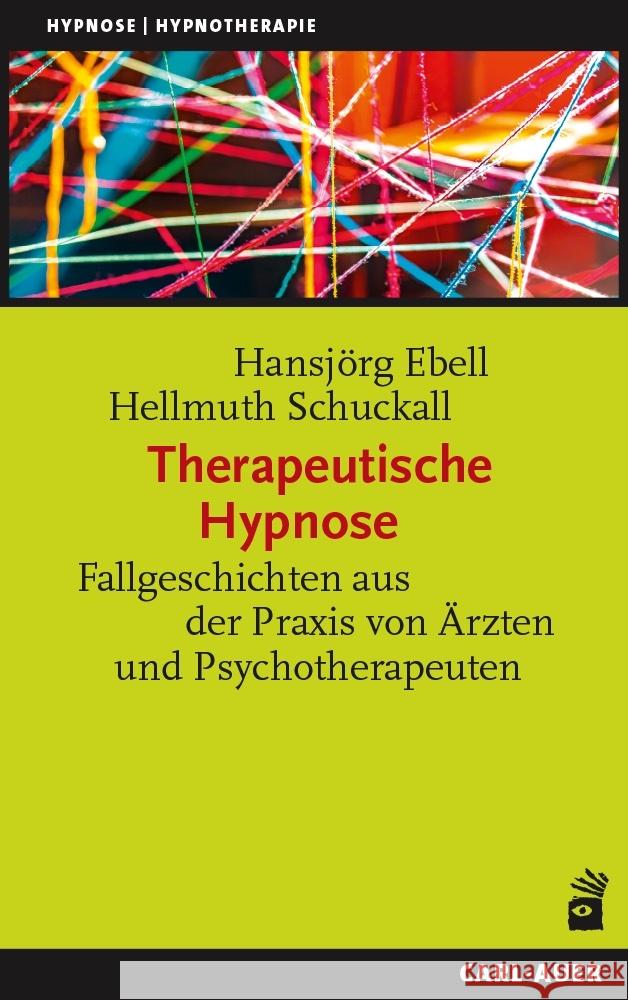 Therapeutische Hypnose Ebell, Hansjörg, Schuckall, Hellmuth 9783849705329 Carl-Auer