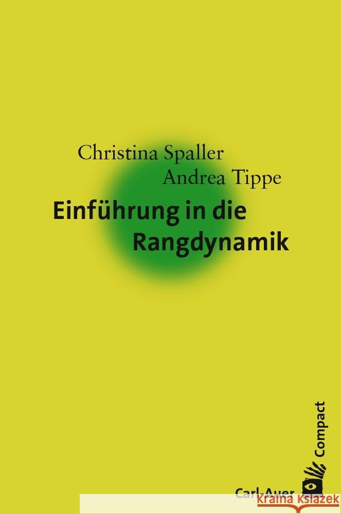 Einführung in die Rangdynamik Spaller, Christina, Tippe, Andrea 9783849705497 Carl-Auer