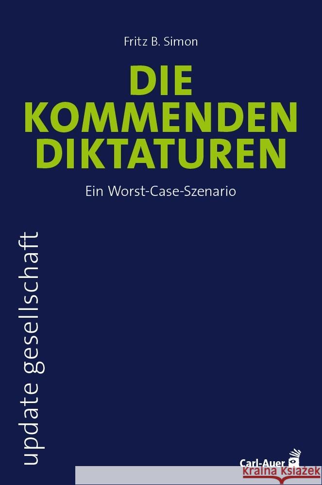 Die kommenden Diktaturen Simon, Fritz B. 9783849705565