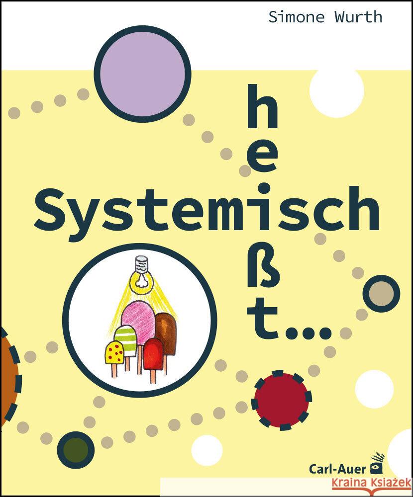 Systemisch heißt ... Wurth, Simone 9783849705763 Carl-Auer
