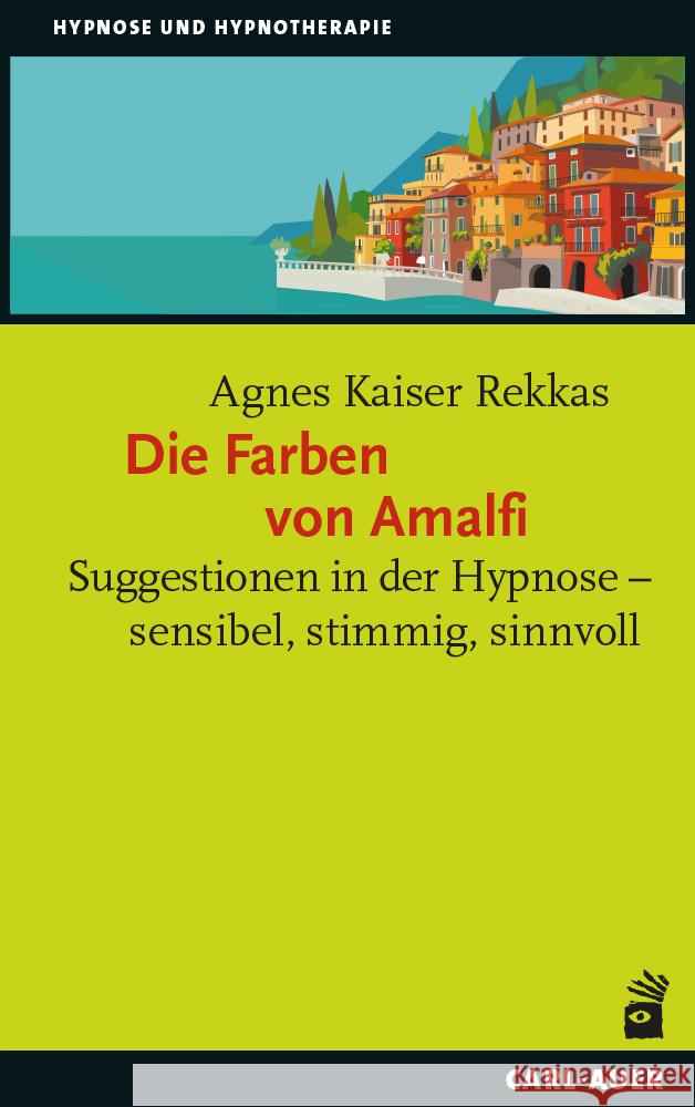 Die Farben von Amalfi Kaiser Rekkas, Agnes 9783849705770 Carl-Auer