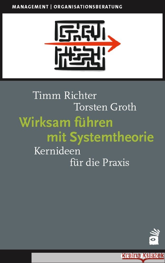 Wirksam führen mit Systemtheorie Richter, Timm, Groth, Torsten 9783849705930 Carl-Auer