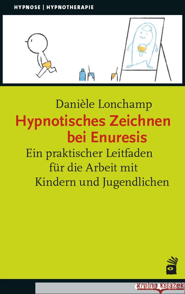 Hypnotisches Zeichnen bei Enuresis Lonchamp, Danièle 9783849705992 Carl-Auer
