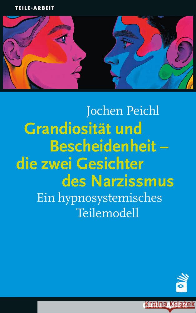 Grandiosität und Bescheidenheit - die zwei Gesichter des Narzissmus Peichl, Jochen 9783849706166