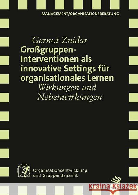 Großgruppeninterventionen als innovative Settings für organisationales Lernen : Wirkungen und Nebenwirkungen Znidar, Gernot 9783849790332 Carl-Auer