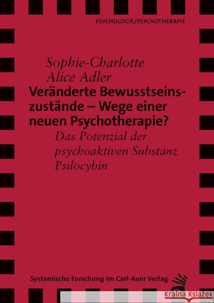 Veränderte Bewusstseinszustände - Wege einer neuen Psychotherapie? Adler, Sophie-Charlotte Alice 9783849790394 Carl-Auer