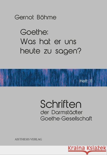 Goethe: Was hat er uns heute zu sagen? Böhme, Gernot, Böhne, Gernot 9783849815936 Aisthesis