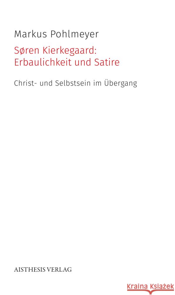 Søren Kierkegaard: Erbaulichkeit und Satire Pohlmeyer, Markus 9783849817770 Aisthesis