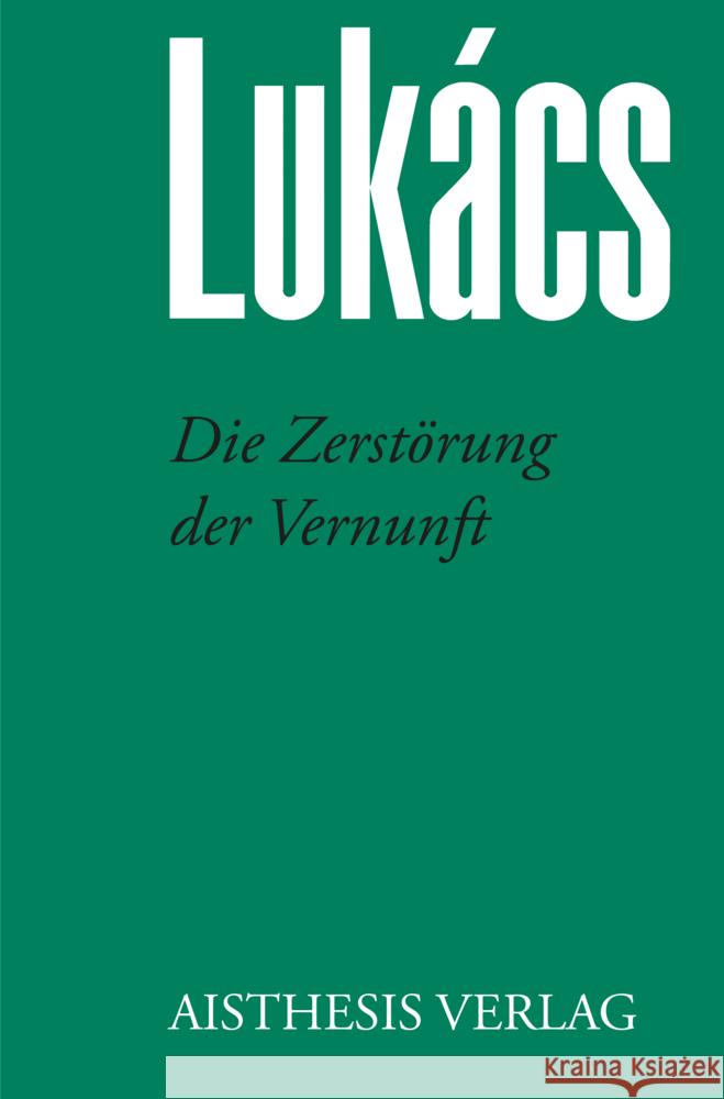Die Zerstörung der Vernunft Lukács, Georg 9783849818401 Aisthesis