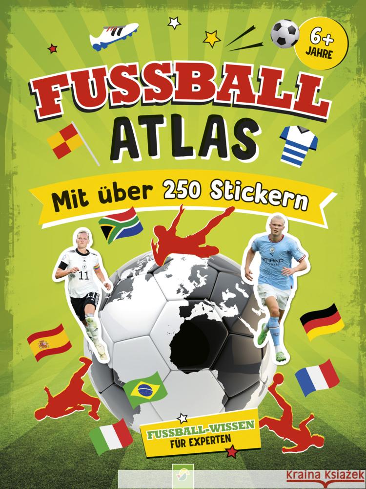 Fußball-Atlas. Mit über 250 Stickern Kozinowski, Jonas, Schwager & Steinlein Verlag 9783849942557 Schwager & Steinlein