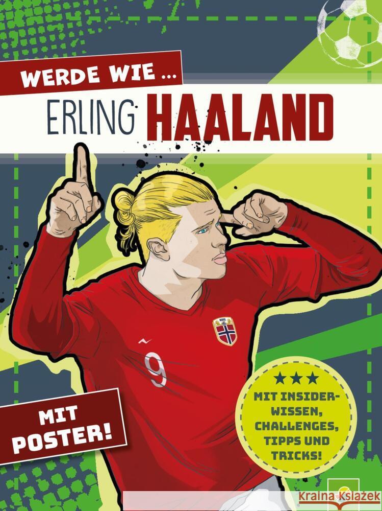 Werde wie ... Erling Haaland | Mit Poster Kozinowski, Jonas, Schwager & Steinlein Verlag 9783849944346 Schwager & Steinlein