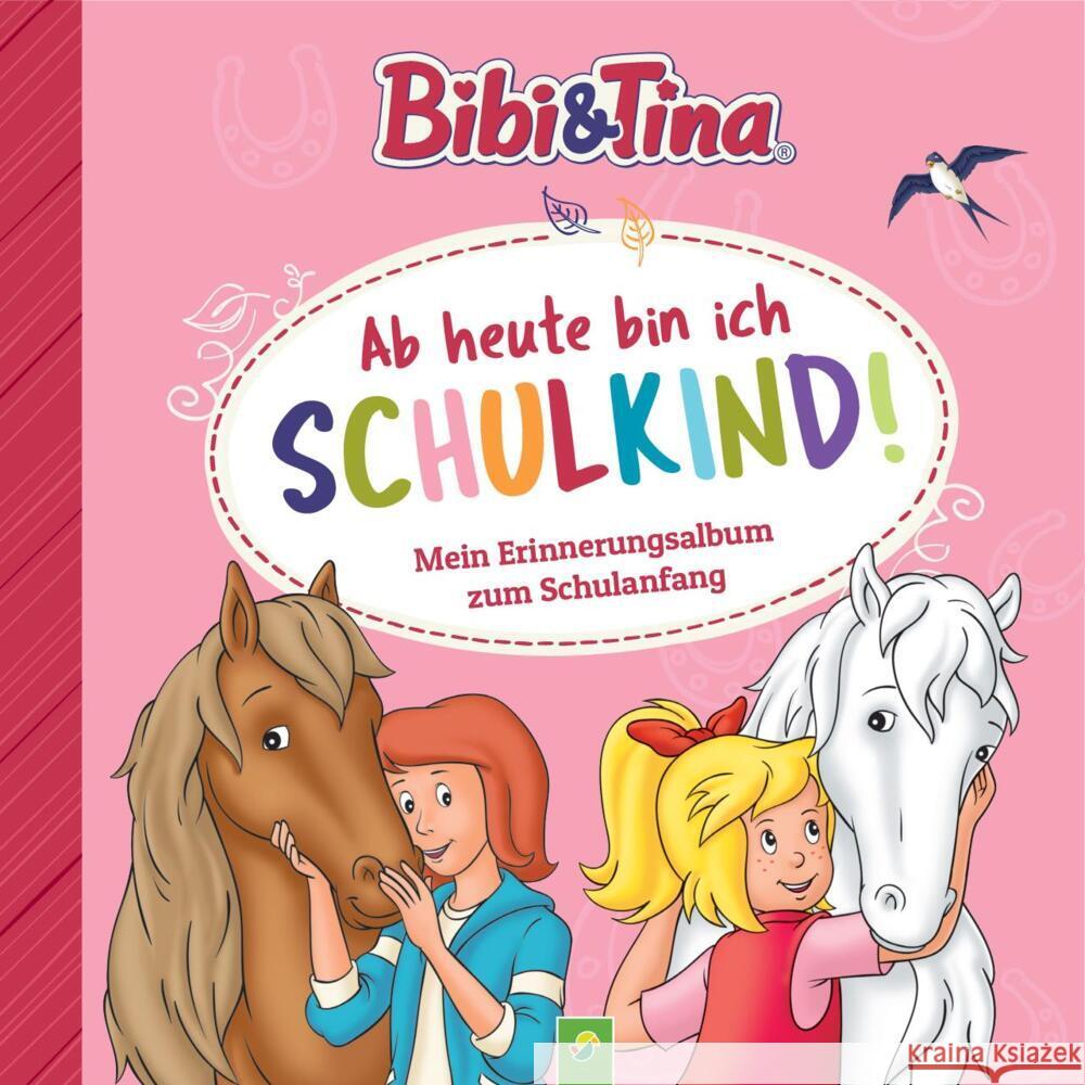 Bibi & Tina: Ab heute bin ich Schulkind! Mein Erinnerungsalbum zum Schulanfang Schwager & Steinlein Verlag 9783849944384 Schwager & Steinlein