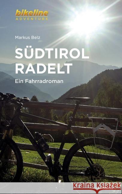 Südtirol radelt : Ein Fahrradroman Belz, Markus 9783850007634