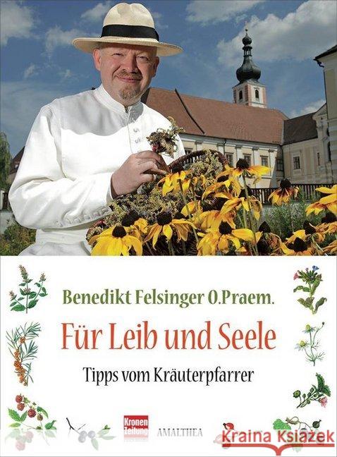 Für Leib und Seele : Tipps vom Kräuterpfarrer Felsinger, Benedikt 9783850028707