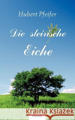 Die steirische Eiche Pfeifer, Hubert 9783850224505