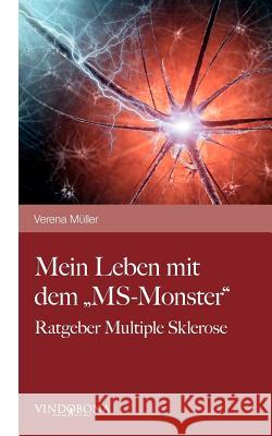 Mein Leben mit dem MS-Monster: Ratgeber Multiple Sklerose Müller, Verena 9783850405348 Vindobona Verlag