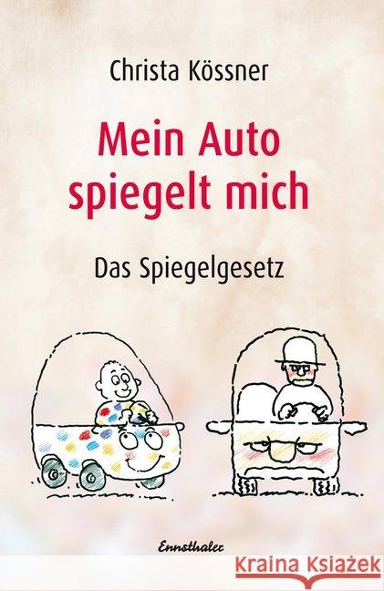 Mein Auto spiegelt mich : Das Spiegelgesetz Kössner, Christa   9783850685788