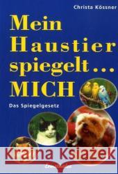 Mein Haustier spiegelt mich : Das Spiegelgesetz Kössner, Christa   9783850685917 Ennsthaler