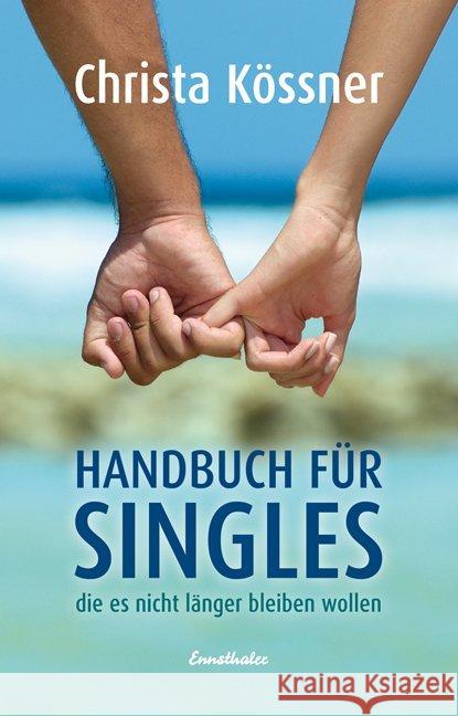 Handbuch für Singles, die es nicht länger bleiben wollen Kössner, Christa   9783850688383 Ennsthaler