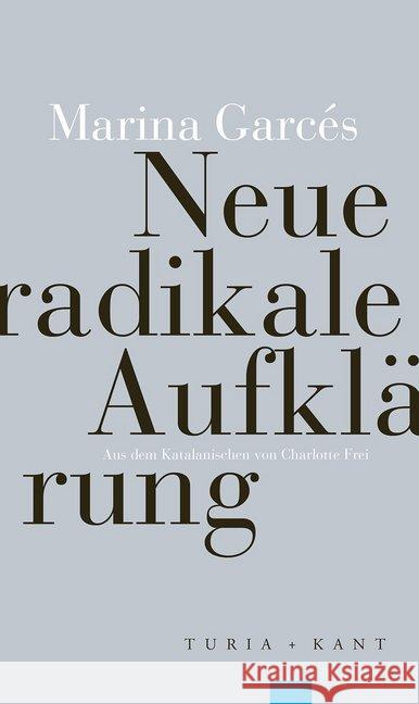 Neue radikale Aufklärung Garcés, Marina 9783851329384 Turia & Kant