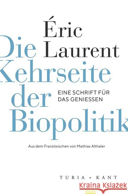 Die Kehrseite der Biopolitik : Eine Schrift für das Genießen Laurent, Éric 9783851329599 Turia & Kant