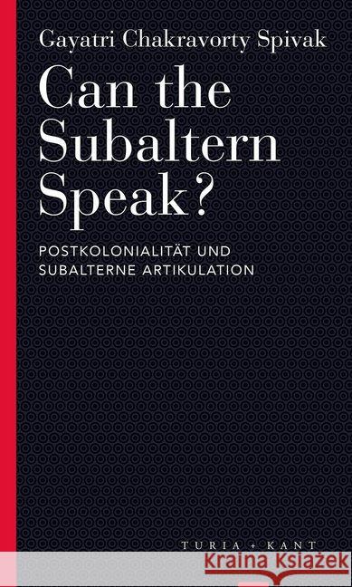 Can the Subaltern Speak? : Postkolonialität und subalterne Artikulation Spivak, Gayatri Ch. 9783851329698