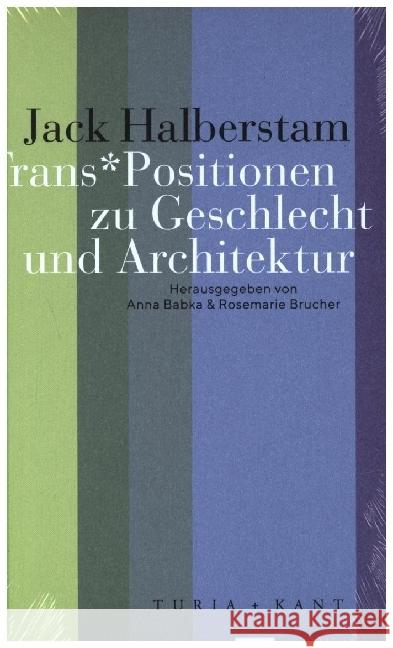 Trans*Positionen zu Geschlecht und Architektur Halberstam, Jack 9783851329919 Turia & Kant