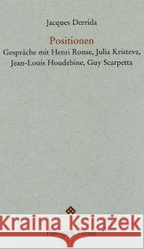 Positionen : Gespräche mit Henri Ronse, Julia Kristeva, Jean-Louis Houdebine, Guy Scarpetta Derrida, Jacques Engelmann, Peter  9783851658521