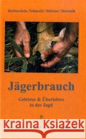 Jägerbrauch : Gelebtes & Überlebtes in der Jagd Herberstein, Paul Schaschl, Elisabeth Stättner, Franz 9783852080734 Österreichischer Jagd- und Fischerei-Verlag