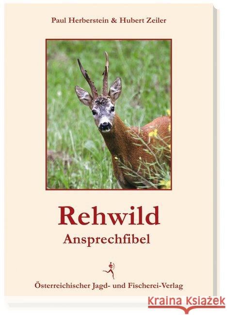 Rehwild : Ansprechfibel Zeiler, Hubert; Herberstein, Paul 9783852081076 Österreichischer Jagd- und Fischerei-Verlag