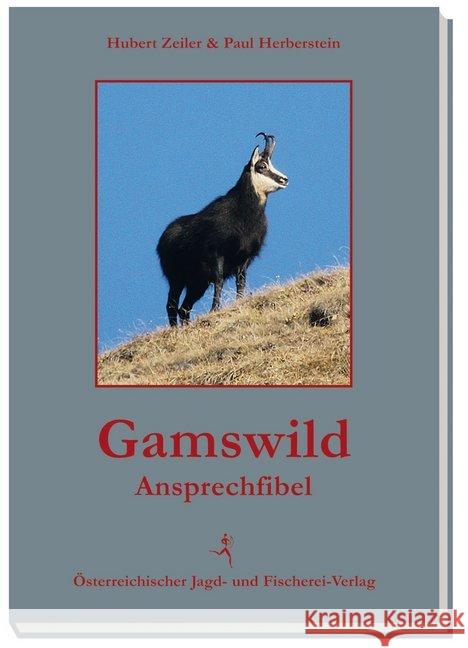 Gamswild : Ansprechfibel Zeiler, Hubert; Herberstein, Paul 9783852081144 Österreichischer Jagd- und Fischerei-Verlag