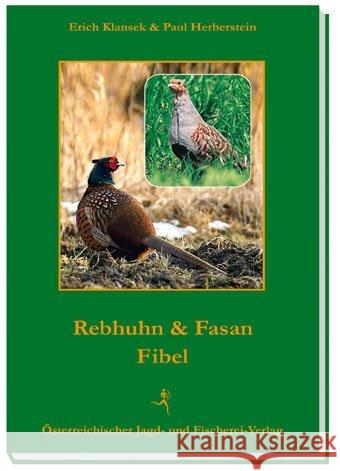 Rebhuhn- & Fasanen-Fibel Klansek, Erich; Herberstein, Paul 9783852081328 Österreichischer Jagd- und Fischerei-Verlag