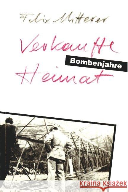 Verkaufte Heimat. Bombenjahre Mitterer, Felix 9783852181639 Haymon Verlag