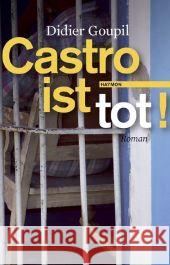 Castro ist tot! : Roman Goupil, Didier Schütz, Ines  9783852185842 Haymon Verlag