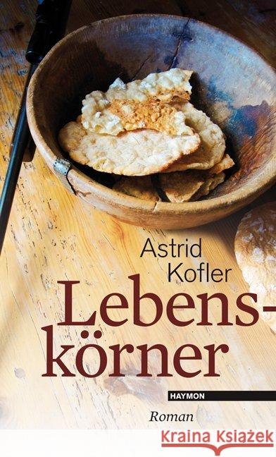 Lebenskörner : Roman Kofler, Astrid   9783852186320