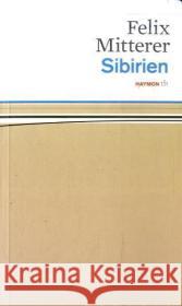 Sibirien : Das Stück Mitterer, Felix   9783852188041 Haymon Verlag