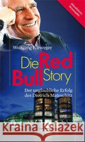 Die Red-Bull-Story : Der unglaubliche Erfolg des Dietrich Mateschitz Fürweger, Wolfgang 9783852188553 Haymon Verlag