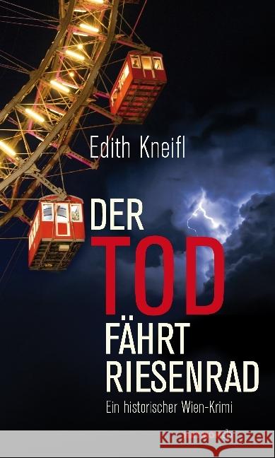 Der Tod fährt Riesenrad : Ein historischer Wien-Krimi. Originalausgabe Kneifl, Edith 9783852188782 Haymon Verlag