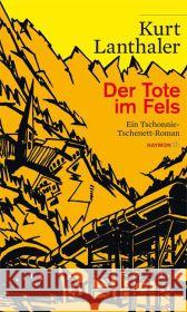 Der Tote im Fels : Ein Tschonnie-Tschenett-Roman Lanthaler, Kurt 9783852188836