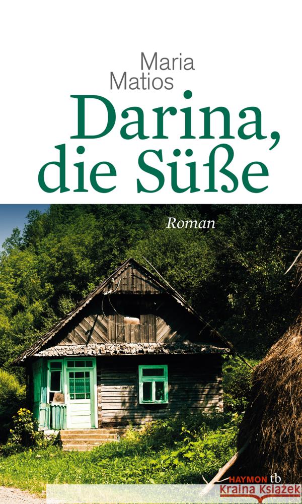 Darina, die Süße : Roman. Mit einem Nachwort von Andrej Kurkow Matios, Maria 9783852189147 Haymon Verlag