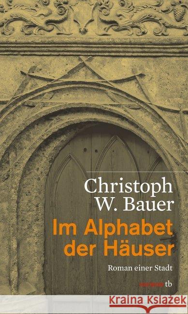 Im Alphabet der Häuser : Roman einer Stadt Bauer, Christoph W. 9783852189208