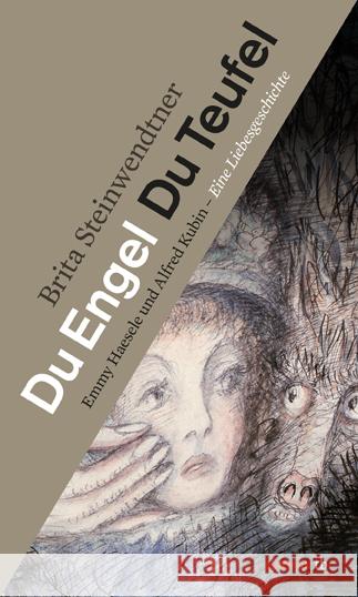 Du Engel Du Teufel : Emmy Haesele und Alfred Kubin - Eine Liebesgeschichte Steinwendtner, Brita 9783852189284 Haymon Verlag