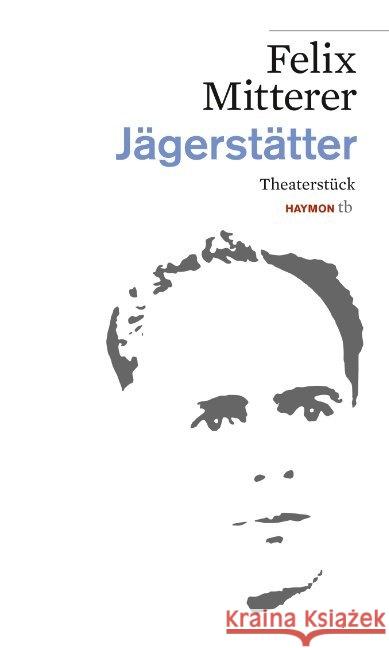 Jägerstätter : Theaterstück Mitterer, Felix 9783852189406 Haymon Verlag