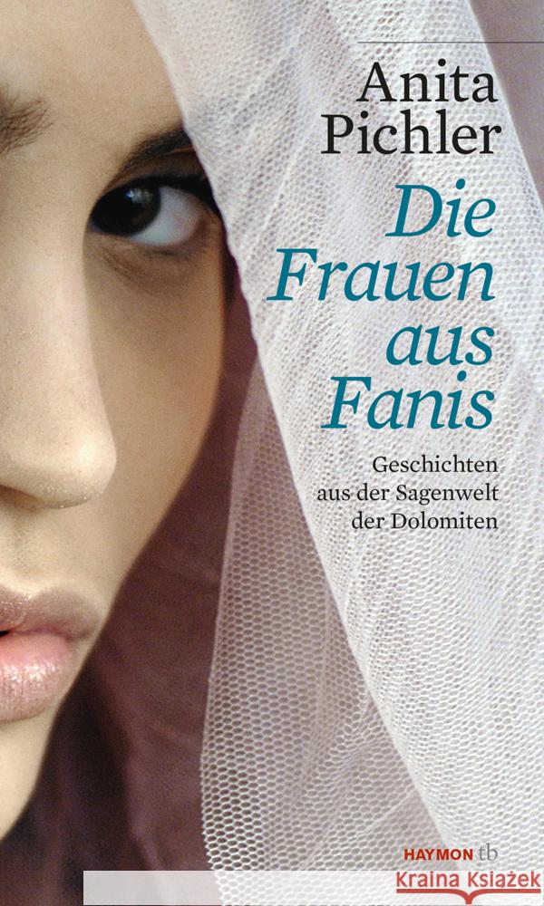 Die Frauen aus Fanis : Geschichten aus der Sagenwelt der Dolomiten Pichler, Anita 9783852189611 Haymon Verlag